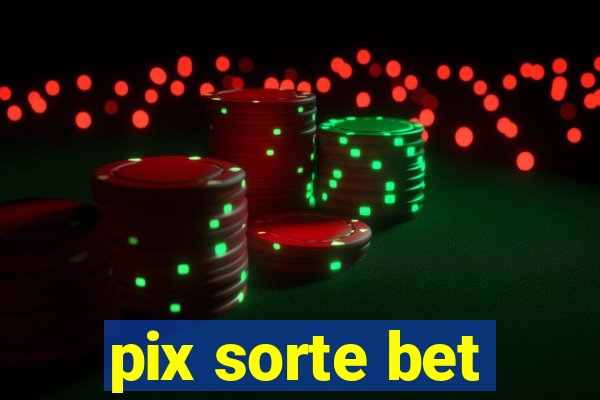pix sorte bet